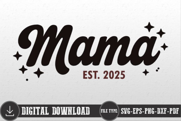 Mama Mom Mother Est 2025 Shirt SVG: A Designer's Review