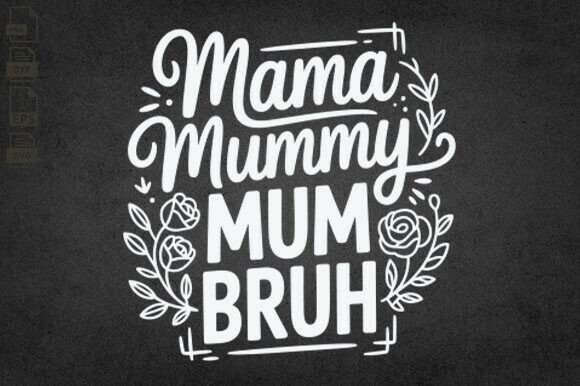 Mama Mommy Mom Bruh, Mom Life: A Versatile Embroidery Design