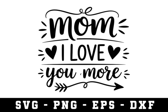 Mom I Love You More Svg for Embroidery