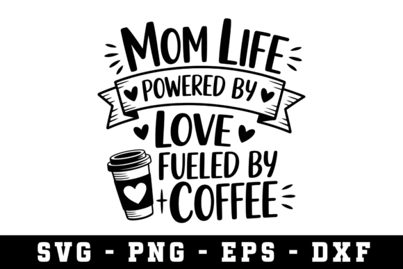 Mom Life Powered by Love: A Versatile SVG Design