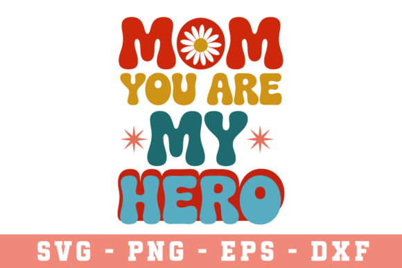 Mom You Are My Hero Svg: A Heartfelt Embroidery Design