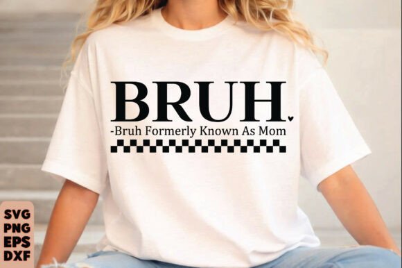 Review: Bruh Svg Png, Formerly Known As Mom